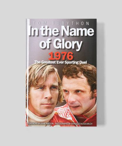 In the Name of Glory: The Story of Hunt and Lauda's 1976 Rivalry